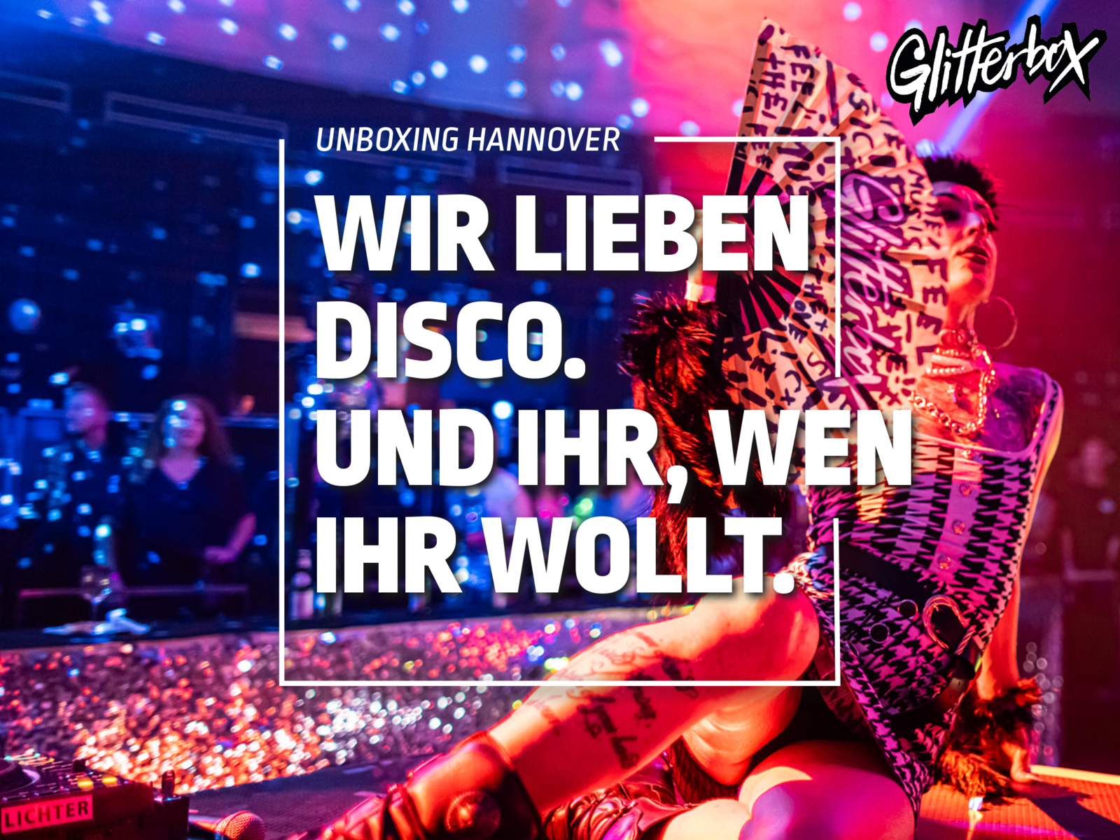 Unboxing Motiv Glitterbox mit dem Spruch "Wir lieben Disco. Und ihr, wen ihr wollt".