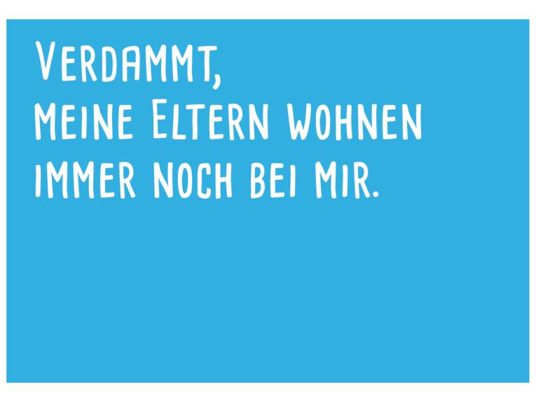 Postkarte: In weißer Schrift steht auf hellblauem Hintergrund: "Verdammt, meine Eltern wohnen immer noch bei mir."
