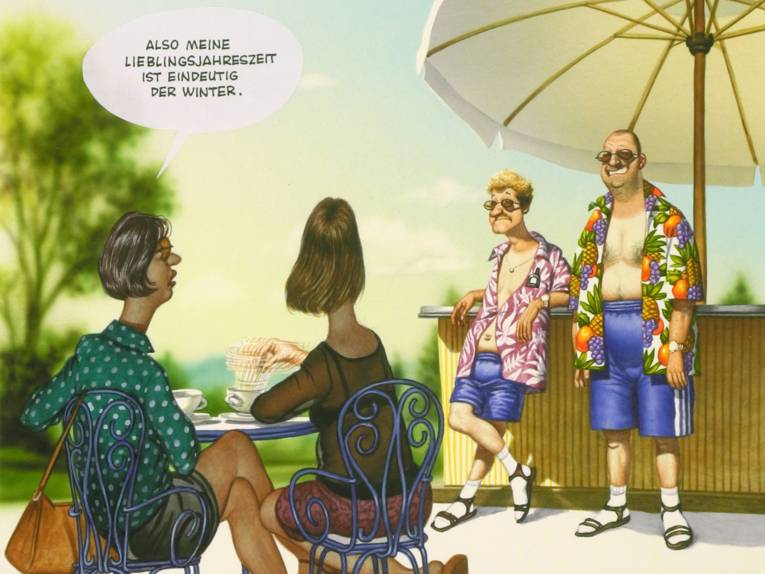 Die Zeichnung zeigt zwei Frauen, die einem Café zwei Männer ansehen, die mit bunten Hemden, kurzen Hose sowie Sandalen und Socken bekleidet sind. In einer Sprechblase über einer Frau steht: "Also meine Lieblingsjahreszeit ist eindeutig der Winter."